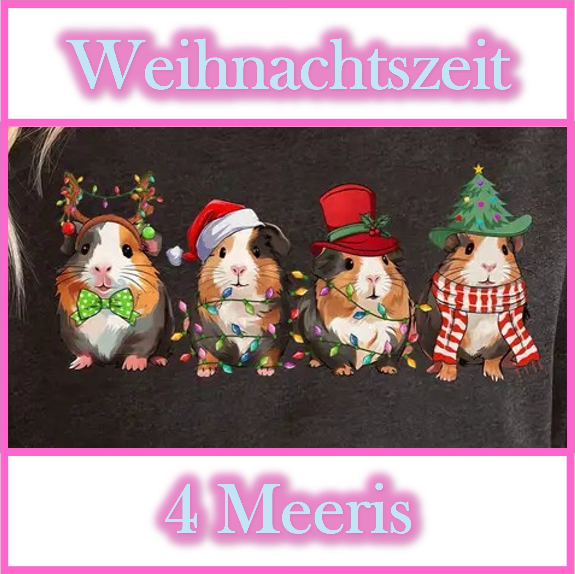 👕 T-Shirt „Weihnachten – 4 Meeris“ – Für alle, die ihre Meerschweinchen-Liebe feiern wollen